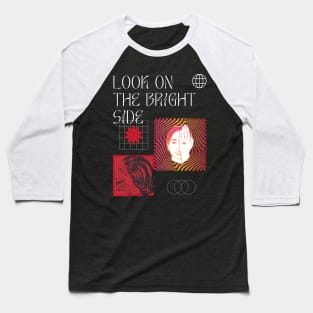 look on the bright side Baseball T-Shirt